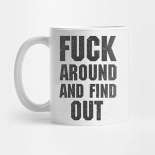 Fuck Around And Find Out Mug